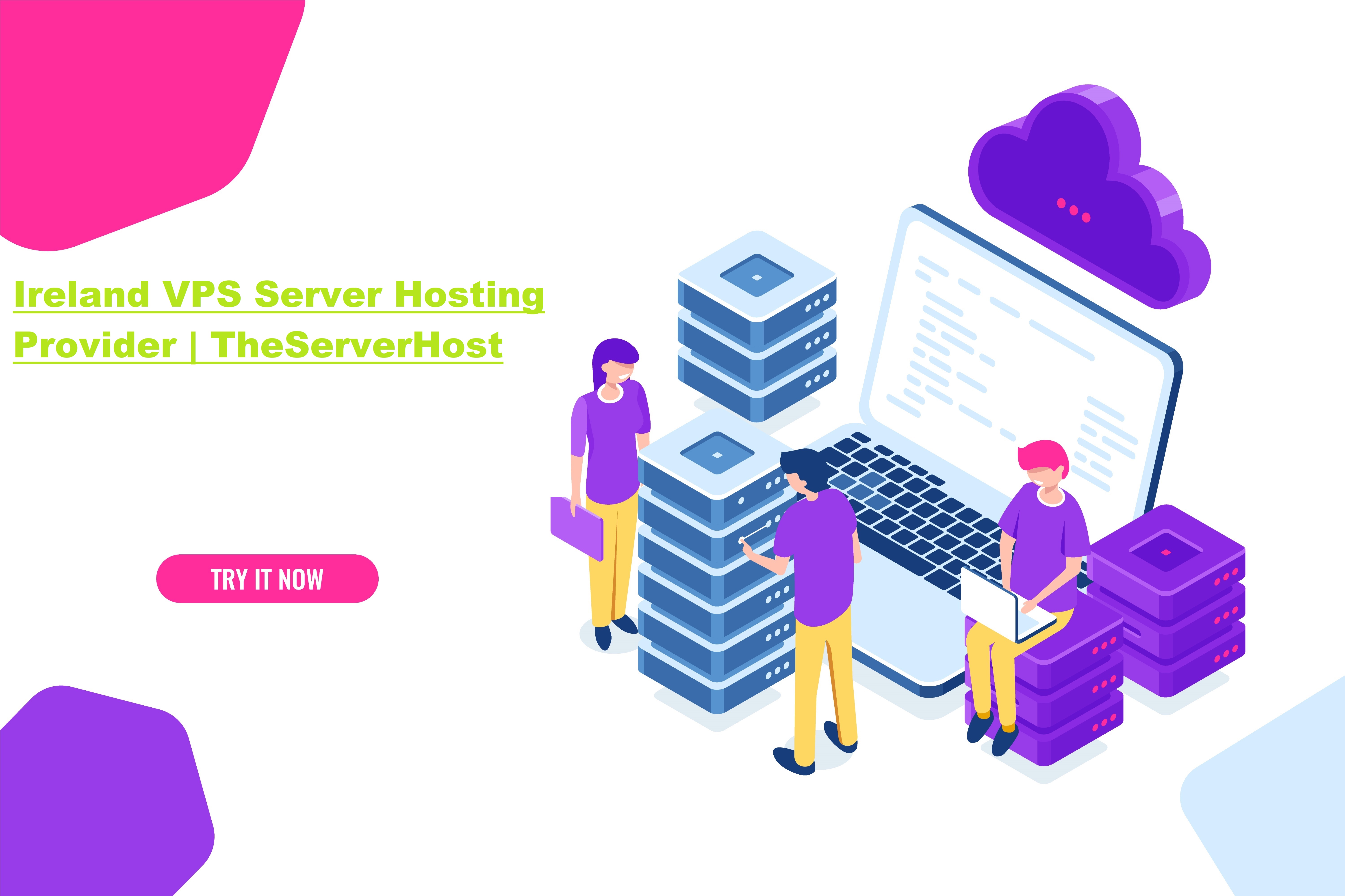 Best Ireland VPS Server Hosting Provider